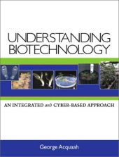 book Understanding Biotechnology: An Integrated and Cyber-Based Approach