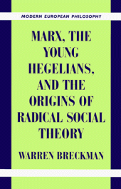 book Marx, the Young Hegelians, and the Origins of Radical Social Theory: Dethroning the Self (Modern European Philosophy)