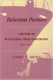 book Reluctant Partners: A History of Multilateral Trade Cooperation, 1850-2000 (Studies in International Economics)