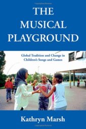 book The Musical Playground: Global Tradition and Change in Children's Songs and Games