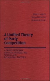 book A Unified Theory of Party Competition: A Cross-National Analysis Integrating Spatial and Behavioral Factors