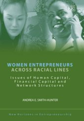 book Women Entrepreneurs Across Racial Lines: Issues of Human Capital, Financial Capital And Network (New Horizons in Entrepreneurship)