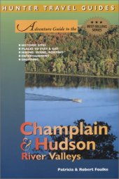book Adventure Guide to the Champlain & Hudson River Valleys (Hunter Travel Guides)