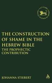 book The Construction of Shame in the Hebrew Bible: The Prophetic Contribution (JSOT Supplement Series)