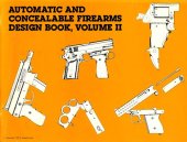 book Automatic And Concealable Firearms Design Book, Volume II