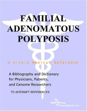 book Familial Adenomatous Polyposis - A Bibliography and Dictionary for Physicians, Patients, and Genome Researchers
