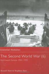 book The Second World War, Vol. 6: Northwest Europe, 1944-1945 (Essential Histories)