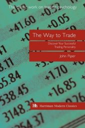 book The Way to Trade: Discover Your Successful Trading Personality (Harriman Modern Classics)