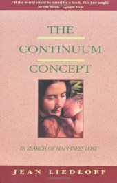 book The Continuum Concept: In Search Of Happiness Lost (Classics in Human Development)