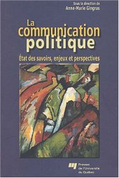 book La communication politique : Etat des savoirs, enjeux et perspectives