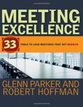 book Meeting Excellence: 33 Tools to Lead Meetings That Get Results