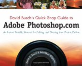 book David Busch's Quick Snap Guide to Adobe Photoshop.com: An Instant Start-Up Manual for Editing and Sharing Your Photos Online