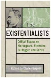 book The Existentialists: Critical Essays on Kierkegaard, Nietzsche, Heidegger, and Sartre