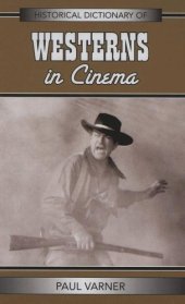 book Historical Dictionary of Westerns in Cinema (Historical Dictionaries of Literature and the Arts)