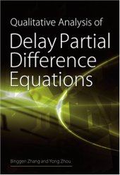 book Qualitative Analysis of Delay Partial Difference Equations (Contemporary Mathematics and Its Applications Book Series Vol 4)