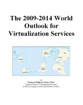 book The 2009-2014 World Outlook for Virtualization Services