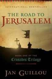 book The Road to Jerusalem: Book One of the Crusades Trilogy