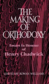 book The Making of Orthodoxy: Essays in Honour of Henry Chadwick