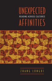 book Unexpected Affinities: Reading across Cultures (Alexander Lectures)