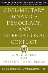 book Civil-Military Dynamics, Democracy, and International Conflict: A New Quest for International Peace (Advances in Foreign Policy Analysis)