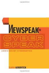 book From Newspeak to Cyberspeak: A History of Soviet Cybernetics