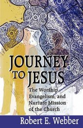 book Journey to Jesus: The Worship, Evangelism, and Nurture Mission of the Church