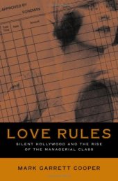 book Love Rules: Silent Hollywood and the Rise of the Managerial Class