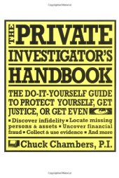 book The Private Investigator Handbook: The Do-It-Yourself Guide to Protect Yourself, Get Justice, or Get Even