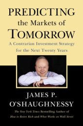 book Predicting the Markets of Tomorrow: A Contrarian Investment Strategy for the Next Twenty Years