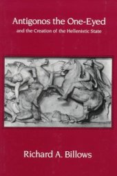 book Antigonos the One-Eyed and the Creation of the Hellenistic State (Hellenistic Culture and Society)