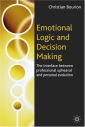 book Emotional Logic and Decision Making: The Interface Between Professional Upheaval and Personal Evolution