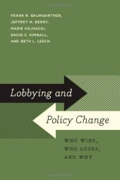 book Lobbying and Policy Change: Who Wins, Who Loses, and Why