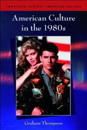 book American Culture in the 1980s (Twentieth Century American Culture S.)