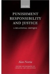 book Punishment, Responsibility, and Justice: A Relational Critique (Oxford Monographs on Criminal Law and Justice)