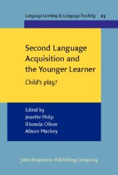 book Second Language Acquisition and the Younger Learner: Child's Play? (Language Learning and Language Teaching, Volume 23)