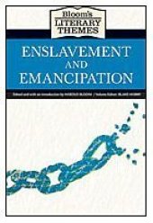 book Enslavement and Emancipation (Bloom's Literary Themes)