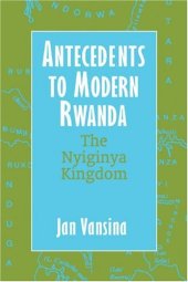 book Antecedents to Modern Rwanda: The Nyiginya Kingdom (Africa and the Diaspora)