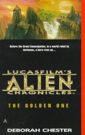 book The Golden One (LucasFilm's Alien Chronicles, Book 1)