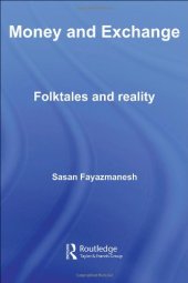 book Money and Exchange: Folktales and Reality (Routledge Studies in the History of Economics)