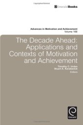 book The Decade Ahead: Applications and Contexts of Motivation and Achievement (Advances in Motivation and Achievement, vol. 16B)