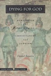 book Dying for God: Martyrdom and the Making of Christianity and Judaism (Figurae: Reading Medieval Culture)