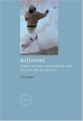 book Activism!: Direct Action, Hacktivism and the Future of Society (FOCI)