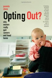 book Opting Out?: Why Women Really Quit Careers and Head Home