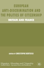 book European Anti-Discrimination and the Politics of Citizenship: Britain and France (Migration, Minorities and Citizenship)