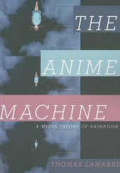 book The Anime Machine: A Media Theory of Animation