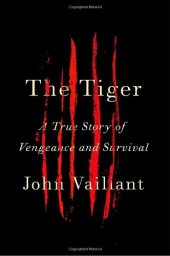 book The Tiger: A True Story of Vengeance and Survival