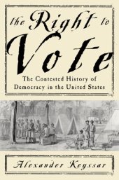 book The Right to Vote: The Contested History of Democracy in the United States