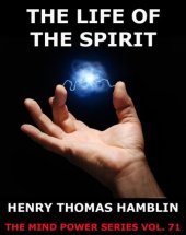 book The Life Of The Spirit (The Mind Power Series)