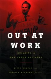 book Out at Work: Building a Gay - Labor Alliance (Cultural Politics Series)