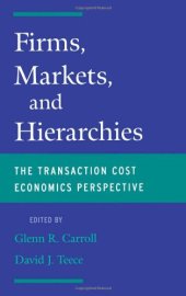 book Firms, Markets and Hierarchies: The Transaction Cost Economics Perspective